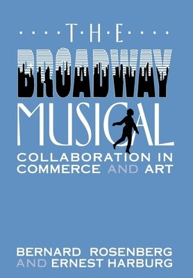 The Broadway Musical by Rosenberg, Bernard
