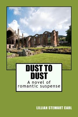 Dust to Dust: A novel of romantic suspense by Carl, Lillian Stewart