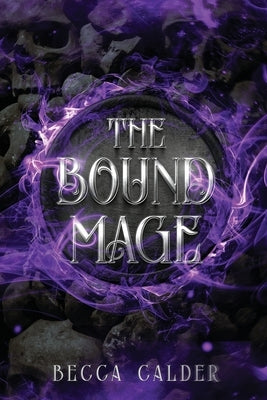 The Bound Mage: A Dark Fae Romantasy Novel by Calder, Becca