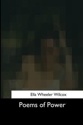 Poems of Power by Wheeler Wilcox, Ella