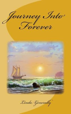 Journey Into Forever by Generally, Linda B.