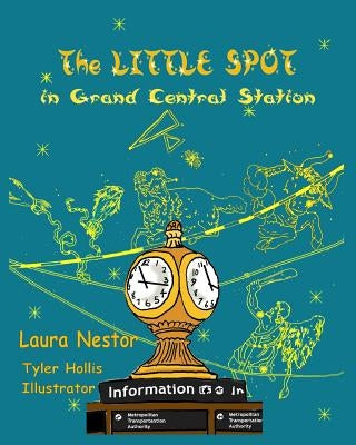 The Little Spot in Grand Central Station: a New York story by Hollis, Tyler