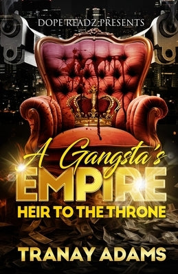 A Gangsta's Empire by Adams, Tranay