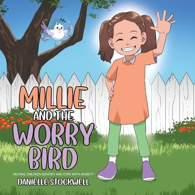 Millie and the Worry Bird: Helping Children Identify and Cope with Anxiety by Stockwell, Danielle