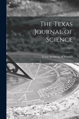The Texas Journal of Science; v.47 (1995) by Texas Academy of Science