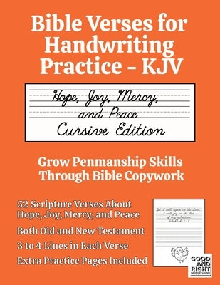 Bible Verses for Handwriting Practice - KJV: Hope, Joy, Mercy, and Peace Cursive Edition by Publishing, Good And Right