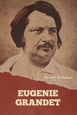Eugenie Grandet by de Balzac, Honoré