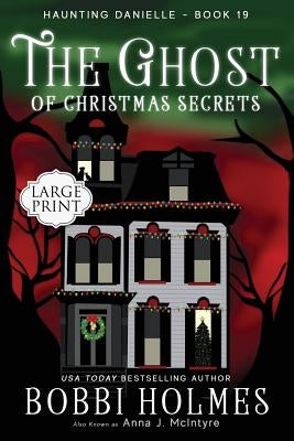 The Ghost of Christmas Secrets by Holmes, Bobbi