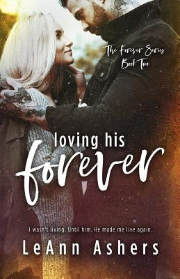 Loving His Forever by Ashers, Leann