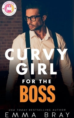 Curvy Girl for the Boss by Bray, Emma