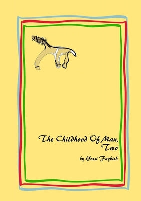 The Childhood Of Man, Two by Faybish, Yossi