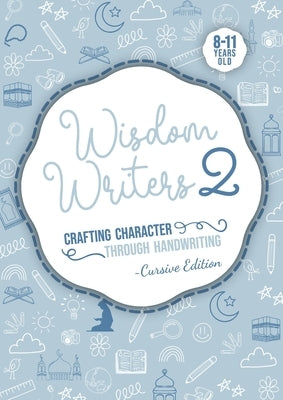 Wisdom Writers 2- Cursive edition: Crafting Character Through Handwriting by Karnib, Sabilla