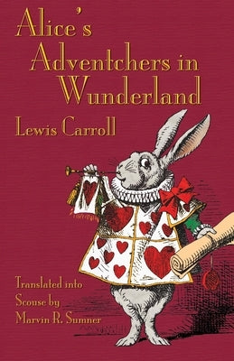 Alice's Adventchers in Wunderland: Alice's Adventures in Wonderland in Scouse by Carroll, Lewis