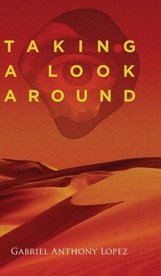 Taking A Look Around by Lopez, Gabriel Anthony
