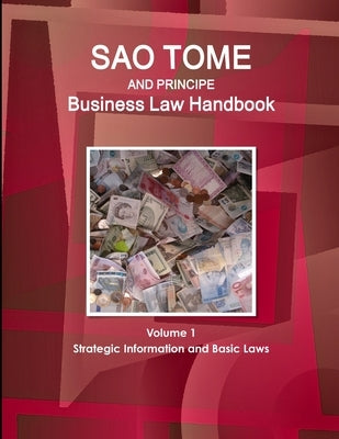 Sao Tome and Principe Business Law Handbook Volume 1 Strategic Information and Basic Laws by Www Ibpus Com
