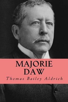 Majorie daw by Aldrich, Thomas Bailey