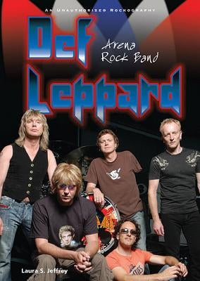 Def Leppard: Arena Rock Band by Jeffrey, Laura S.