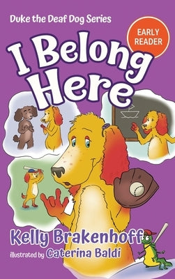 I Belong Here: Duke the Deaf Dog Series Chapter Book by Brakenhoff, Kelly