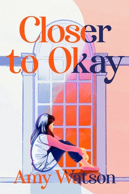 Closer to Okay by Watson, Amy