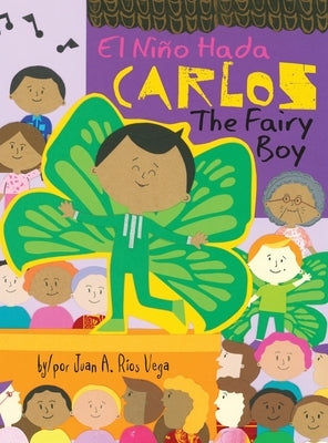 Carlos, The Fairy Boy: Carlos, El Niño Hada by Ríos Vega, Juan A.