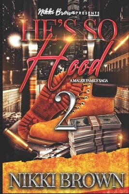 He's So Hood 2: A Maler Family Saga by Brown, Nikki