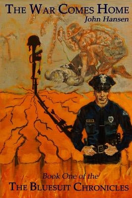 The Bluesuit Chronicles: The War Comes Home by Hansen, John