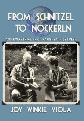 From Schnitzel to Nockerln: And Everything That Happened in Between by Viola, Joy Winkie