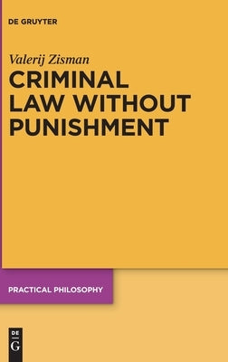 Criminal Law Without Punishment by Zisman, Valerij