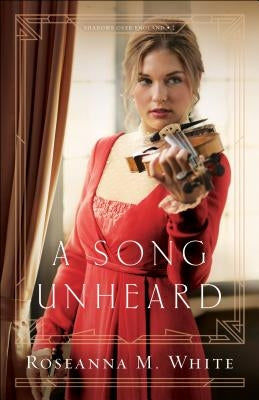 A Song Unheard by White, Roseanna M.