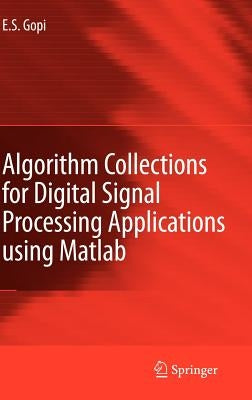 Algorithm Collections for Digital Signal Processing Applications Using MATLAB by Gopi, E. S.