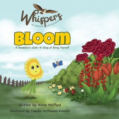 Bloom: A Dandelion's Wish-A Story of Being Yourself by Mofford, Alicia