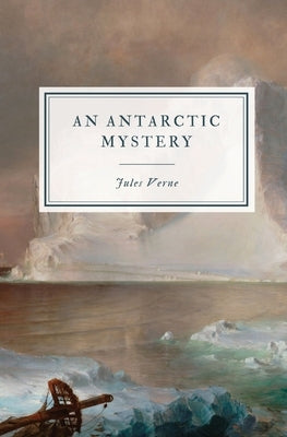 An Antarctic Mystery by Verne, Jules