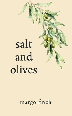 Salt and Olives by Finch, Margo