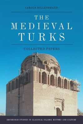 The Medieval Turks: Collected Essays by Hillenbrand, Carole