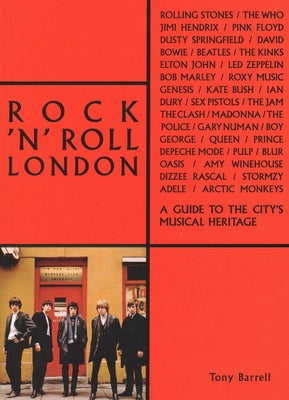 Rock 'n' Roll London: A Guide to the City's Musical Heritage by Barrell, Tony