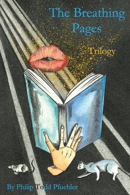 The Breathing Pages trilogy by Pfuehler, Philip Todd
