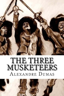 The Three Musketeers: Classic literature by Dumas, Alexandre
