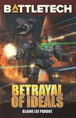 BattleTech: Betrayal of Ideals by Pardoe, Blaine Lee