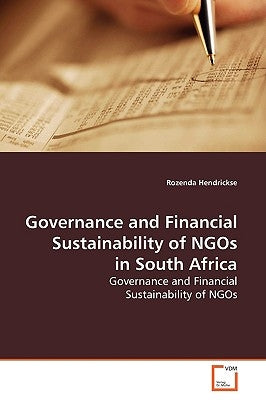Governance and Financial Sustainability of NGOs in South Africa by Hendrickse, Rozenda