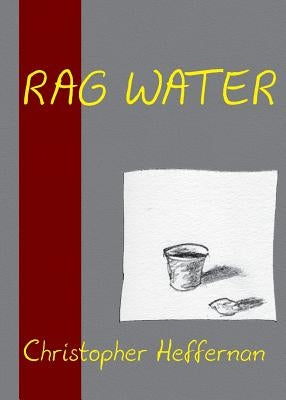 Rag Water by Heffernan, Christopher