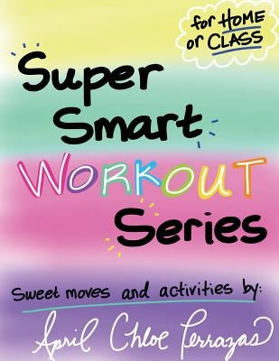 Super Smart Workout Series #1 by Terrazas, April Chloe