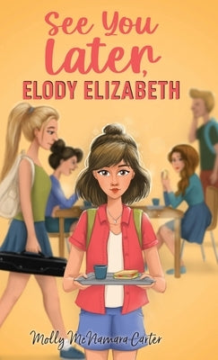 See You Later, Elody Elizabeth by Carter, Molly McNamara