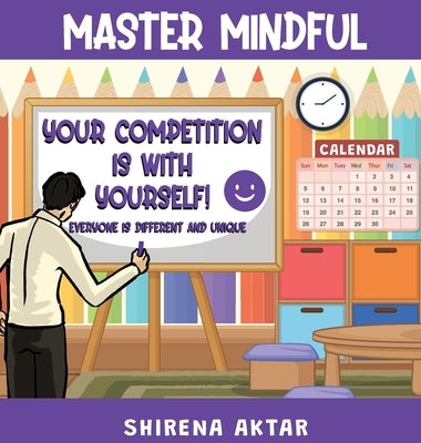 Master Mindful: Your competition is with yourself by Aktar, Shirena