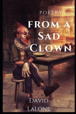 Poetry from A Sad Clown by Lalone, David