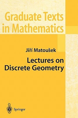 Lectures on Discrete Geometry by Matousek, Jiri