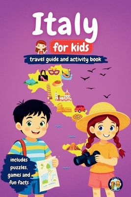 Italy for Kids - Travel Guide and Activity Book: Discover Italian Culture, History, Landmarks and Traditions through Games, Puzzles and Fun Facts by Mixam, Sylvia
