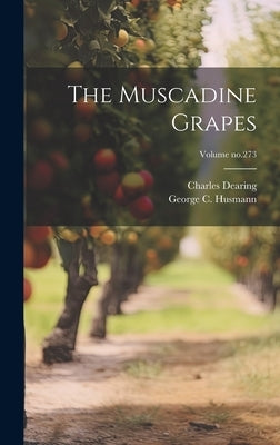 The Muscadine Grapes; Volume no.273 by Husmann, George C. (George Charles)