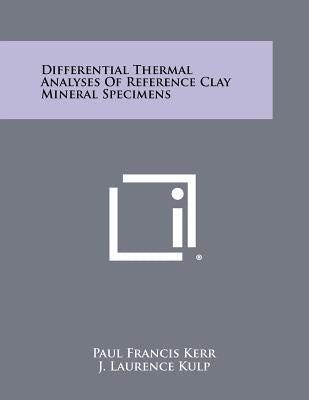 Differential Thermal Analyses of Reference Clay Mineral Specimens by Kerr, Paul Francis
