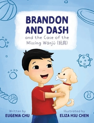 Brandon and Dash: and the Case of the Missing Wanju by Chu, Eugenia