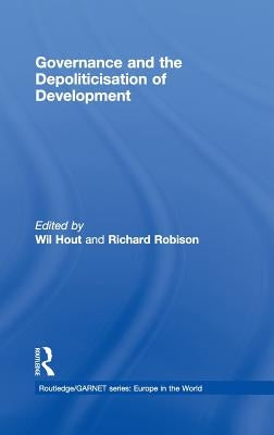 Governance and the Depoliticisation of Development by Hout, Wil